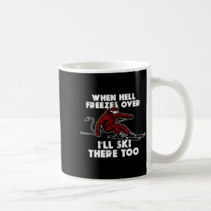 Mug Quand l'enfer gèlera je skirai là-bas aussi 