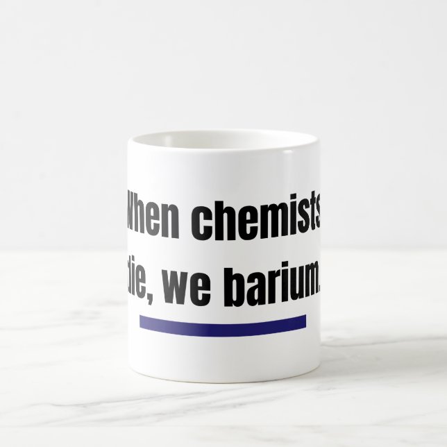 Mug Quand les chimistes meurent, nous baryons. (Centre)