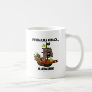 Mug Quand les dates-butoirs s'approchent… Aaarrrggghhh