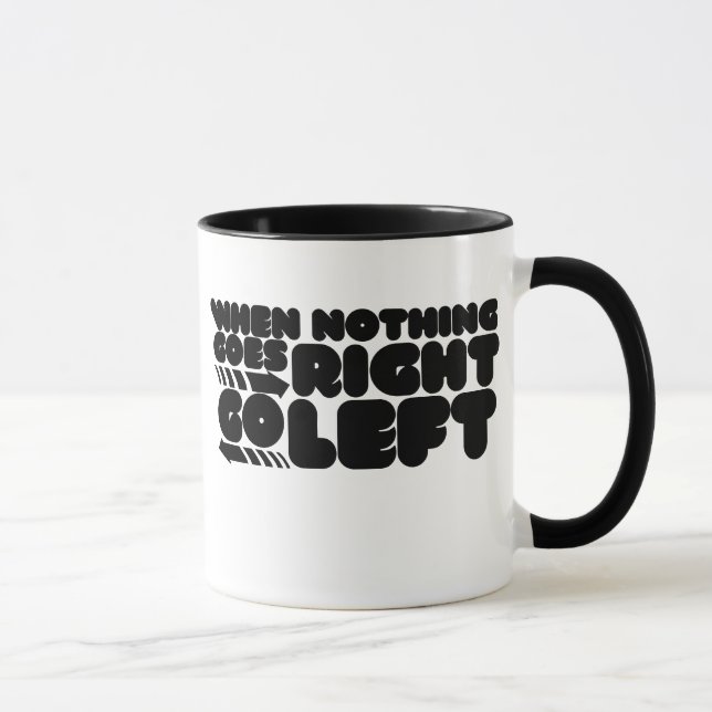 Mug Quand rien ne va droit, allez à gauche (Droite)