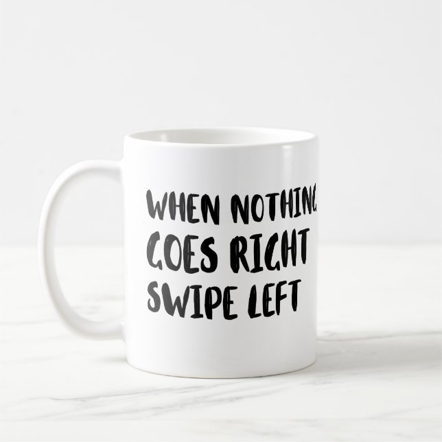 Mug quand rien ne va droit tournez à gauche, positif (Gauche)