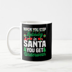 Mug Quand Vous Cessez De Croire En Père Noël, Vous Obt
