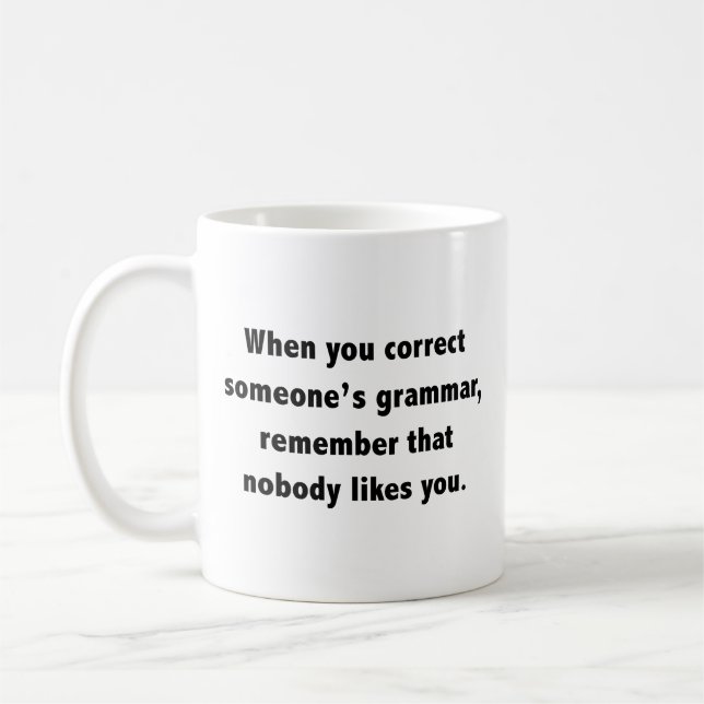 Mug Quand vous corrigez le café de grammaire de quelqu (Gauche)