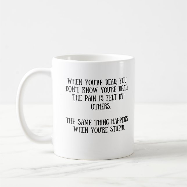 Mug Quand vous êtes morts/stupides (Gauche)