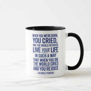 Mug Quand Vous Êtes Nés Vous Avez Pleuré Et Le Monde A