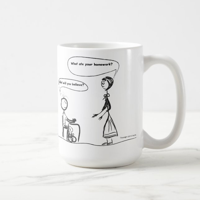 Mug Que croire avez-vous mangé mon travail ? (Droite)