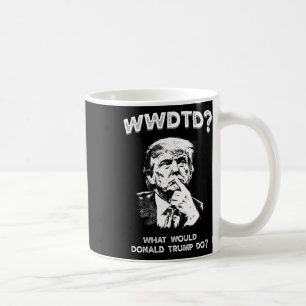 Mug Que ferait Donald Trump Wwdtd Drôle Président M