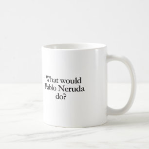 Mug que ferait pablo neruda