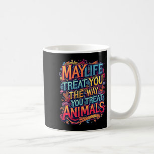 Mug Que la vie vous traite comme vous traitez les anim