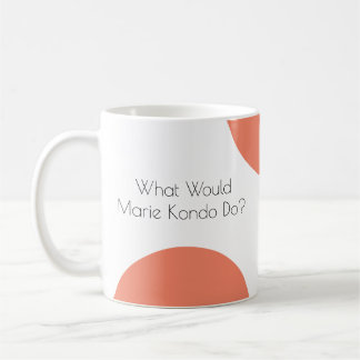 Mug Que Marie Kondo ferait-il ? Drôle
