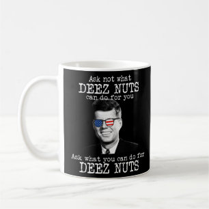 Mug Que pouvez-vous faire pour Deez Nuts JFK John Kenn