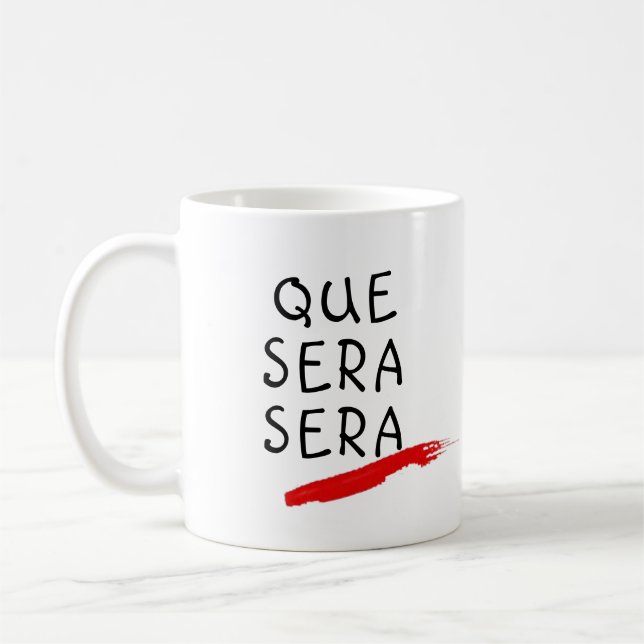 Mug Que Sera Sera Ce Qui Sera Sera Un Cadeau Personnal (Gauche)
