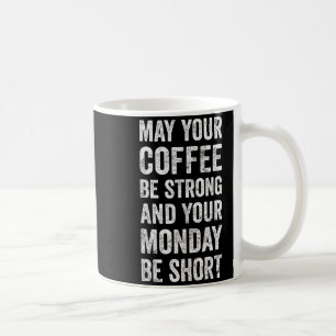 Mug Que votre café soit fort drôle dicton