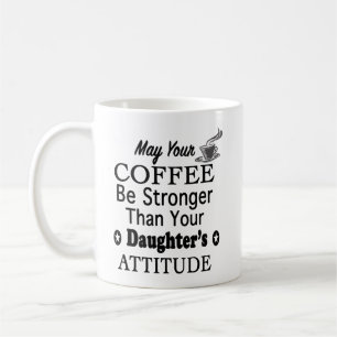 Mug Que votre café soit plus fort que l'attitude de la