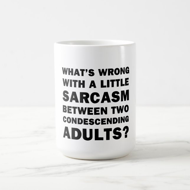 Mug Quel est le problème avec un peu de sarcasme (Centre)