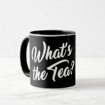 MUG QUEL EST LE THÉ ?<br><div class="desc">QUEL EST LE THÉ ? BAVARDAGE DE CAFÉ. CAWFEE TAWK. ENTRETIEN DE CAFÉ. QUEL EST T ? RENVERSEZ LES HARICOTS. TRAÎNEZ LE BRUNCH. J'AIME LE QUEENS D'ENTRAVE. THÉ VERT. RENVERSEZ LE THÉ,  MIEL. HUNTY. UNTUCKED. CAFÉ GAI HILARE. DRAGQUEENS.</div>