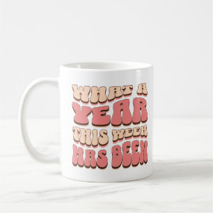 Mug Quelle Année Cette Semaine A Été Drôle À Dire :
