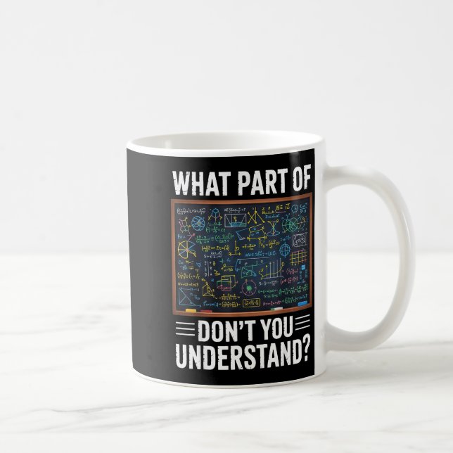 Mug Quelle partie de l'humour mathématique ne comprene (Droite)