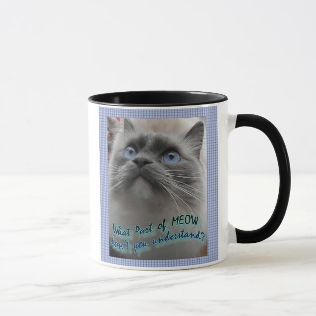 Mug Quelle partie de Meow ne comprenez-vous pas ? (Droite)