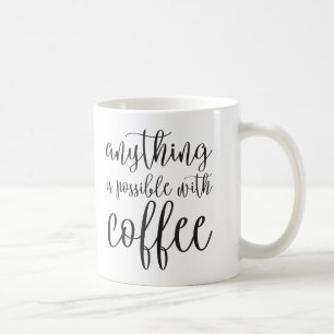 Mug Quelque chose est possible avec du café