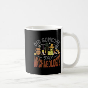 Mug Quelqu'Un A Dit Archéologie - Archéologie Archaeol