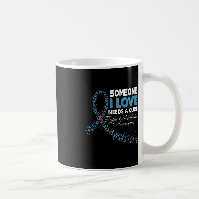 Mug Quelqu'Un Que J'Aime A Besoin D'Un Traitement T1D  (Droite)