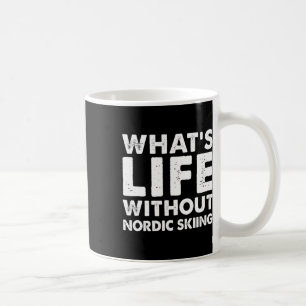 Mug Qu'est-ce que la vie sans tee-shirt de ski nordiqu