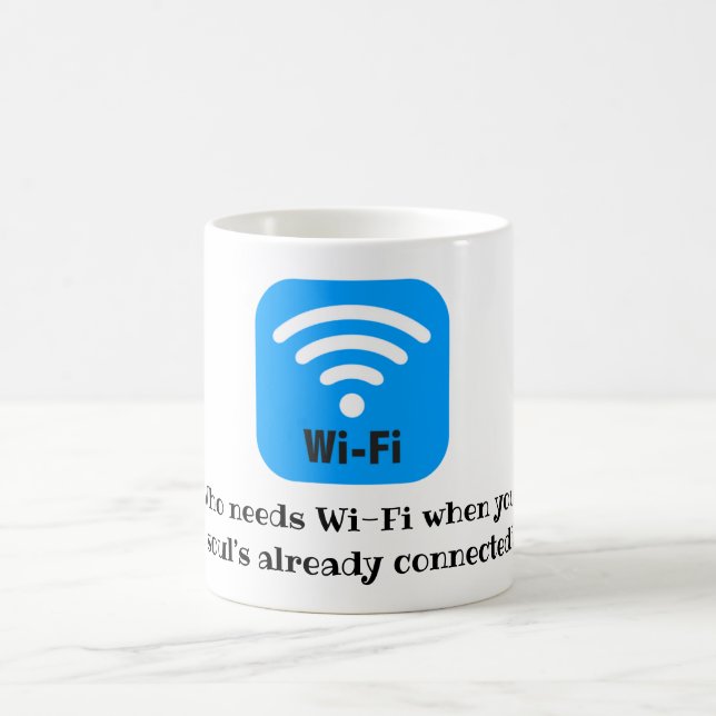 Mug Qui a besoin du Wi-Fi quand votre âme est déjà con (Centre)