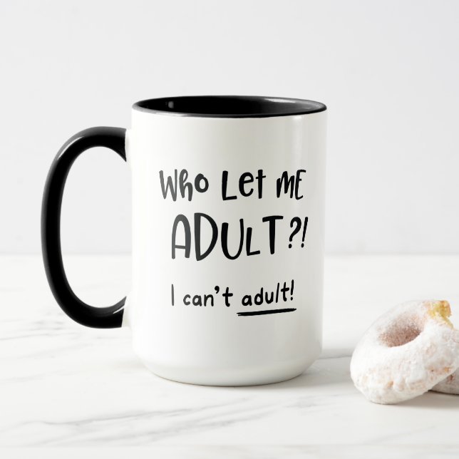 Mug Qui me laisse Adulte, je ne peux pas Adulte, Drôle (Avec donut)