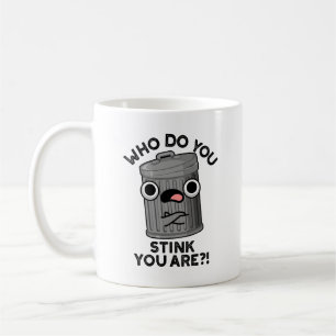 Mug Qui Pensez-Vous Que Vous Êtes Drôle Trash Pun