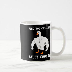 Mug Qui Vous Appelez Silly Goose Funny Gym meme
