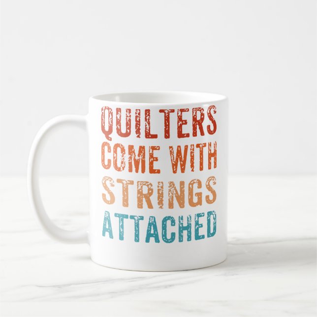 Mug Quilters Come With Strings Attached Funny Quilting (Gauche)