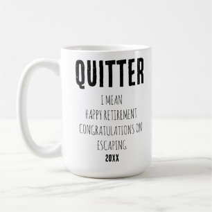 Mug Quitter Je Veux Dire Bonne Retraite Félicitations