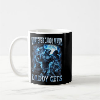 Mug Quoi que Papa Veuille Papa Obtient Drôle Loup Alph