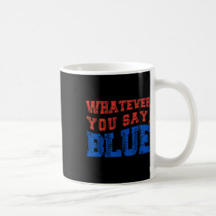 Mug Quoi que vous disiez Bleu Drôle Bysebyll