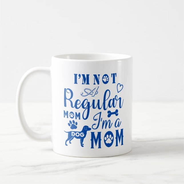 Mug Quote: Not a Regular Mom, I'm A Dog Mom in Blue (Gauche)