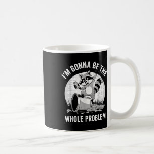Mug Raccoon Chemise Je Vais Être Le Problème Entier