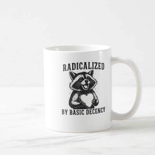 Mug Radicalized By Basic Decency Resistance Funny Racc (Droite)