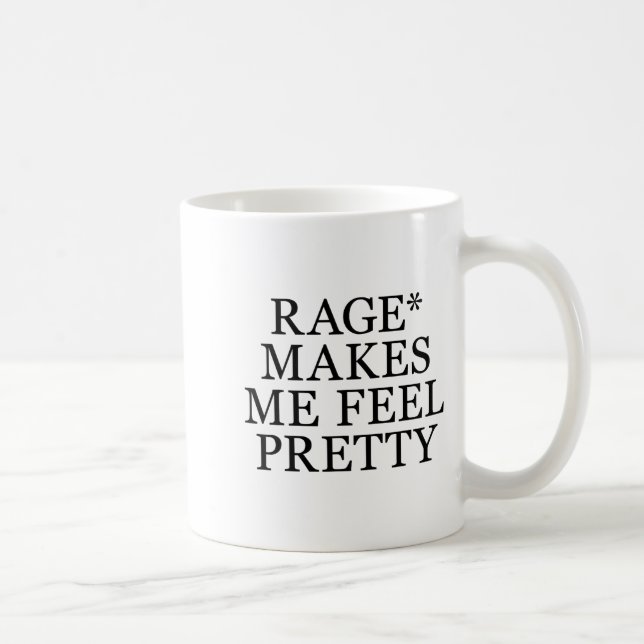 Mug Rage Makes Me Feel Pretty Funny Feminism Slogan Mu (Droite)