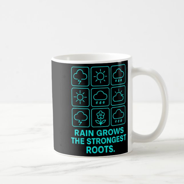 Mug Rain Grows The Strongest Roots Resilience Motivati (Droite)