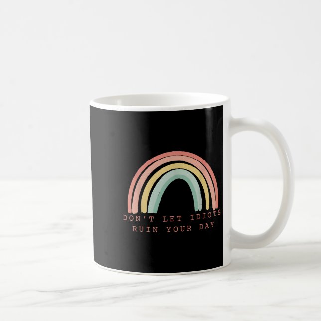 Mug Rainbow Don’t Let Idiots Ruin Your Day Happy Insra (Droite)