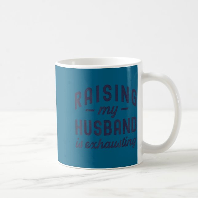 Mug Raising My Husband Is Exhausting Funny Wife Valent (Droite)