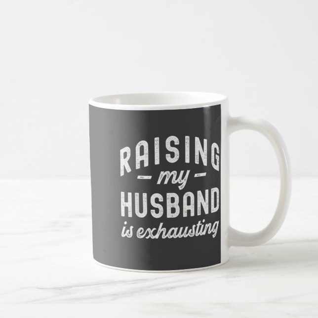 Mug Raising My Husband Is Exhausting Funny Wife Valent (Droite)