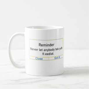 Mug Rappel Ne laissez jamais quelqu'un teinder yuh fi 