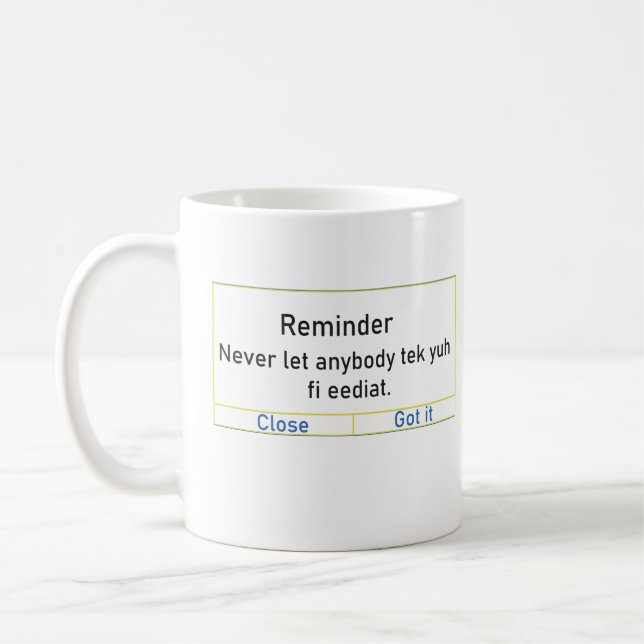 Mug Rappel Ne laissez jamais quelqu'un teinder yuh fi  (Gauche)