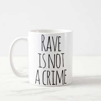 Mug Rave Is Not A Crime Edm Techno Music Festival