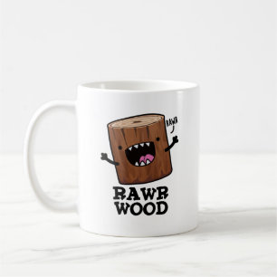 Mug Rawr Wood Funny Nature Pun