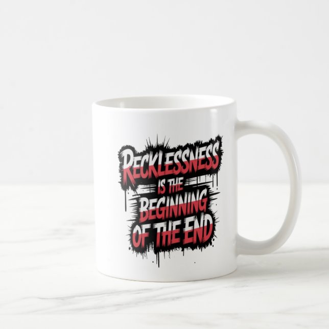 Mug Recklessness is the beginning of the end (Droite)