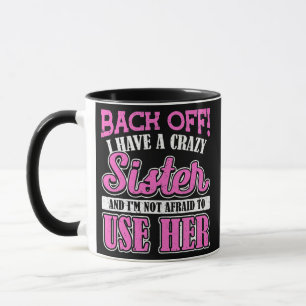 Mug Recule J'Ai Une Soeur Fou Et Je N'Ai Pas Peur