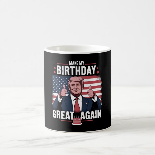 Mug Refaire Mon Anniversaire Génial Encore Drôle Trump (Centre)